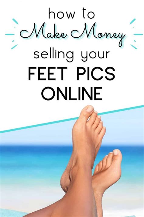 feet pics to make money|How To Sell Feet Pics Online & Make Extra Money In 2024